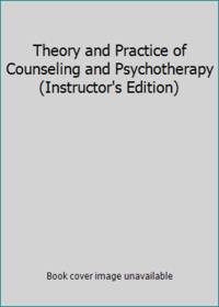 Theory and Practice of Counseling and Psychotherapy (Instructor&#039;s Edition) by Gerald Corey - 2012