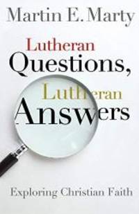 Lutheran Questions, Lutheran Answers: Exploring Christian Faith by Martin Marty - Paperback - 2007-06-08 - from Books Express (SKU: 0806653507q)