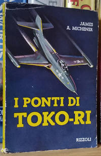 I ponti di Toko-ri. (The Bridges at Toko-Ri Italian Edition) by James A Michener - First Italian Edition - 1954 - from Parigi Books, ABAA/ILAB (SKU: 33063)