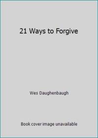 21 Ways to Forgive