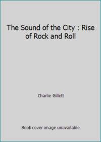 The Sound of the City : Rise of Rock and Roll