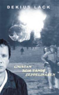 Gnistan som tände zeppelinaren. Roman.