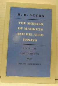 The Morals of Markets and Related essays.