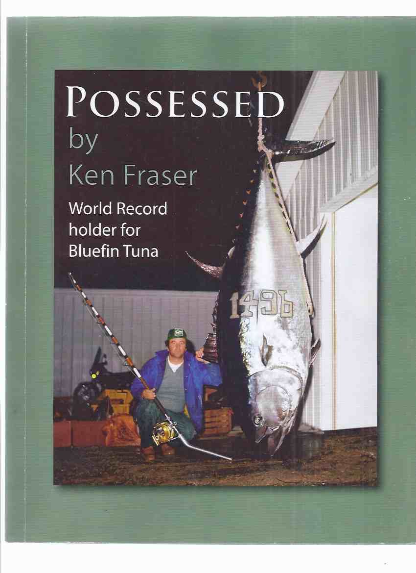 Possessed -by Ken Fraser -Signed By the World Record Holder for