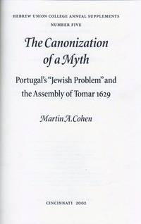 THE CANONIZATION OF A MYTH: PORTUGAL'S JEWISH PROBLEM AND THE ASSEMBLY OF TOMAR 1629