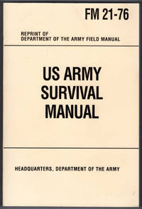 U.S. Army Survival Manual: FM 21-76 by Army, Department Of - 1992