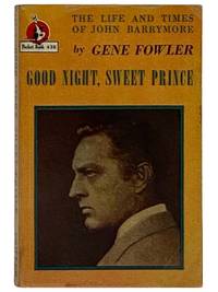 Good Night, Sweet Prince: The Life & Times of John Barrymore (Pocket 430)