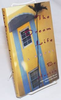 The Dream Life: a novel by Huston, Bo - 1992