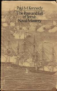 THE RISE AND FALL OF BRITISH NAVAL MASTERY