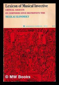 Lexicon of musical invective : critical assaults on composers since Beethoven's time / by Nicolas...