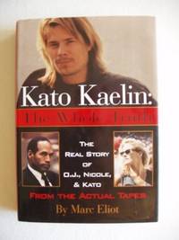 image of Kato Kaelin : The Whole Truth - The Real Story of O.J. , Nicole and Kato from the Actual Tapes