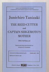 THE REED CUTTER: AND: CAPTAIN SHIGEMOTO&#039;S MOTHER: TWO NOVELLAS by Tanizaki, Junichiro [translated from the Japanese by Anthony H. Chambers] - 1994