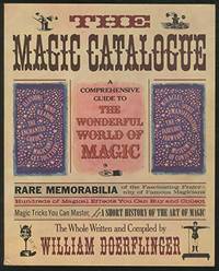 The Magic Catalogue: A Guide to the Wonderful World of Magic by William. Doerflinger