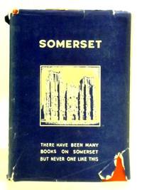 The King&#039;s England: Somerset - Country of Romantic Splendour by Arthur Mee (Ed.) - 1949