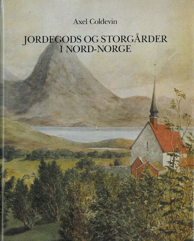 Jordegods og Storgårder i Nord-Norge. Ny og…