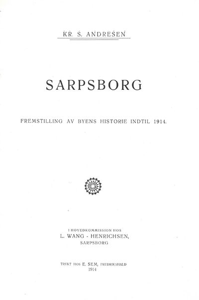 Sarpsborg. Fremstilling av byens historie indtil…
