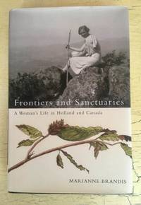Frontiers And Sanctuaries A Woman's Life in Holland And Canada