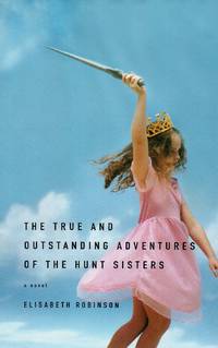 The True and Outstanding Adventures of the Hunt Sisters