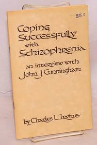 image of Coping successfully with schizophrenia; an interview with John J. Cunningham, executive director of Solano-Napa agency on aging, and chairman of governor's advisory board of Napa State Hospital. January 31, 1981