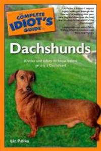 The Complete Idiot&#039;s Guide to Dachshunds by Liz Palika - 2002-03-06