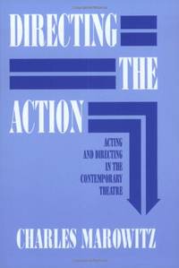 Directing the Action: Acting and Directing in the Contemporary Theatre (Applause Acting Series)