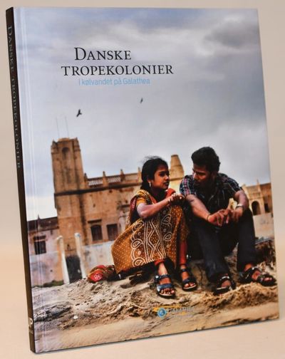 Danske tropekolonier -  i kølvandet på Galathea..