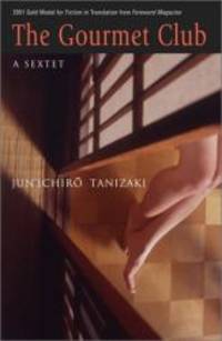 The Gourmet Club: A Sextet by Junichiro Tanizaki - 2003-05-02