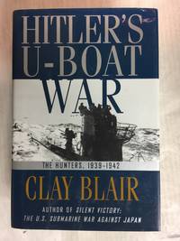 Hitlers U-Boat War : The Hunters  1939-1942 (Hitlers U Boat War) by Blair, Clay - 1996-10-22