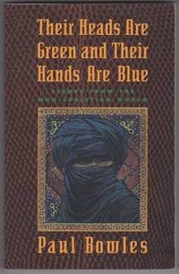 Their Heads Are Green and Their Hands Are Blue by Paul Bowles - 1991