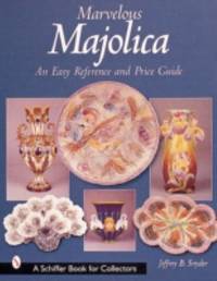 Marvelous Majolica : An Easy Reference and Price Guide