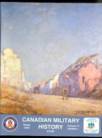 CANADIAN MILITARY HISTORY.  WINTER  2008.  VOLUME 17, NUMBER 1. by Sarty, Roger, editor.  Geoff Jackson; Andrew B. Godefroy; Paul Dickson; Gareth A. Newfield; Sean M. Maloney; Ken Reynolds - 2008