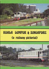 image of Kuala Lumpur & Singapore - A Railway Pictorial
