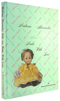 Madame Alexander Dolls Are Made With Love. by Uhl, Marjorie Victoria Sturges - 1983.