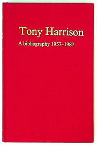 Tony Harrison, a bibliography 1957-1987
