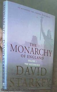 The Monarchy of England; The Beginnings (Volume 1) by Starkey, David - 2004