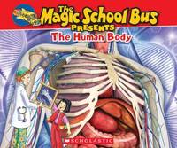 The Magic School Bus Presents: The Human Body: A Nonfiction Companion to the Original Magic...