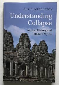 Understanding Collapse: Ancient History and Modern Myths.