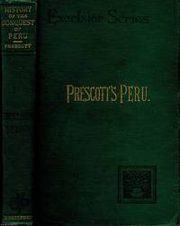 The Conquest of Peru: With a Preliminary View of the Civilisation of the Incas by William H. Prescott - No date