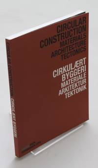 Circular Construction: Materials Architecture Tectonics.