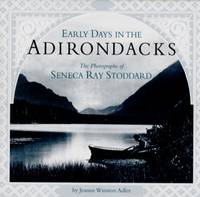 Early Days in the Adirondacks: The Photographs of Seneca Ray Stoddard