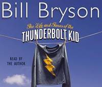 Life And Times Of The Thunderbolt Kid by Bryson, Bill - 2006-09-01