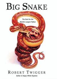 Big Snake : The Hunt for the World's Longest Python