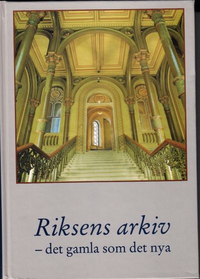 Riksens arkiv - det gamla som det nya.…