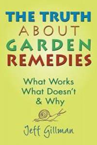 The Truth about Garden Remedies: What Works, What Doesn't and Why