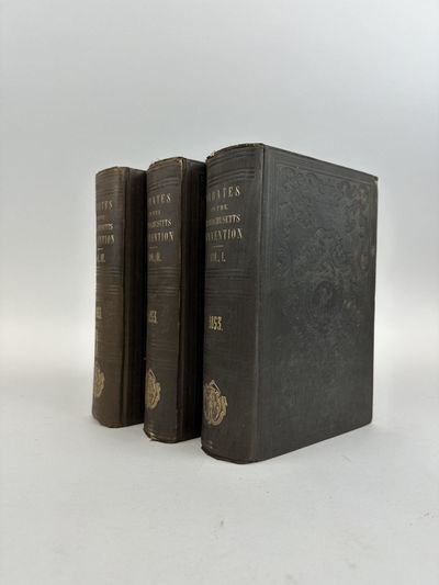 OFFICIAL REPORT OF THE DEBATES AND PROCEEDINGS IN THE STATE CONVENTION, ASSEMBLED MAY 4TH, 1853, TO REVISE AND AMEND THE CONSTITUION OF THE COMMONWEALTH OF MASSACHUSETTS [THREE VOLUMES ONLY]