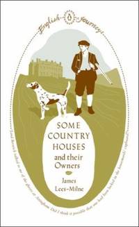 English Journeys Some Country Houses and Their Owners
