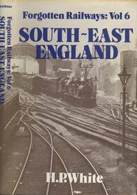 Forgotten Railways Volume 6 - South East England