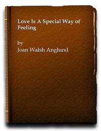Love is a Special Way of Feeling by Joan Walsh Anglund