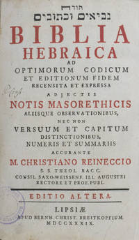 Biblia Hebraica ad Optimorum Codicum et Editionum Fidem Recensita et Expressa Adjectis Notis Masorethicis Aliisque Observaionibus nec non Versuum et Captitum Distinctionibus, Numeris et Summariis