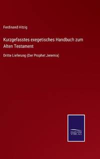 Kurzgefasstes exegetisches Handbuch zum Alten Testament:Dritte Lieferung (Der Prophet Jeremia)
